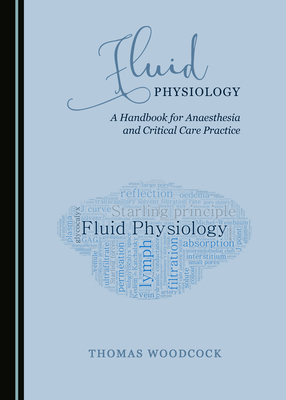 Fluid Physiology: A Handbook for Anaesthesia and Critical Care Practice by Thomas Woodcock