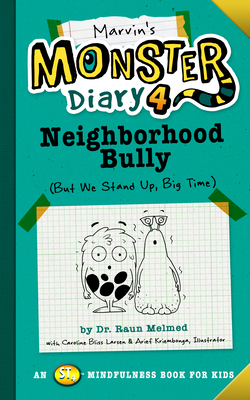 Marvin's Monster Diary 4: Neighborhood Bully: (but We Stand Up, Big Time!) by Raun Melmed