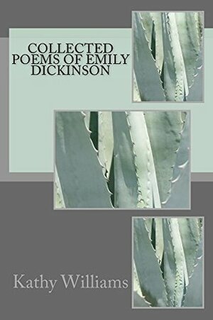 Collected Poems Of Emily Dickinson by Kathy Williams