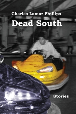 Dead South: Stories by Charles Lamar Phillips