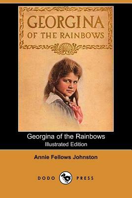 Georgina of the Rainbows (Illustrated Edition) (Dodo Press) by Annie Fellows Johnston