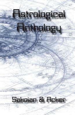 Astrological Anthology by Frances Sakoian, Louis Acker