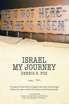 Israel: My Journey by Dennis R. Fox