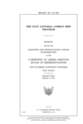 The Navy Littoral Combat Ship program by Committee on Armed Services (house), United States House of Representatives, United State Congress