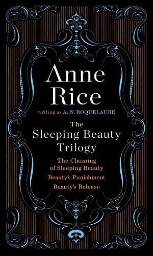 The Sleeping Beauty Trilogy: by A.N. Roquelaure