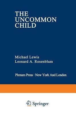 The Uncommon Child by Leonard A. Rosenblum, Michael Lewis