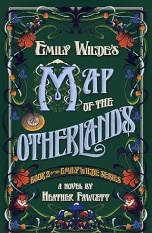 Emily Wilde's Map of the Otherlands by Heather Fawcett