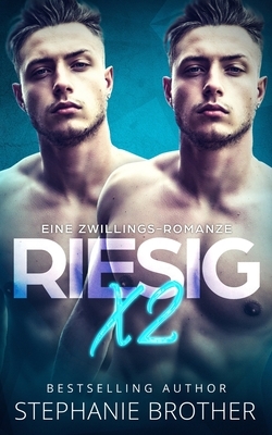 Riesig X2: Ein Menage-Liebesroman by Stephanie Brother