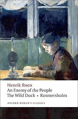 An Enemy of the People / The Wild Duck / Rosmersholm by James McFarlane, Henrik Ibsen