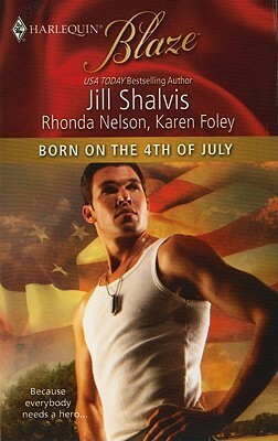 Born on the 4th of July by Jill Shalvis, Karen Foley, Rhonda Nelson