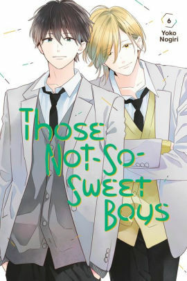 Those Not-So-Sweet Boys, Vol. 6 by Yoko Nogiri
