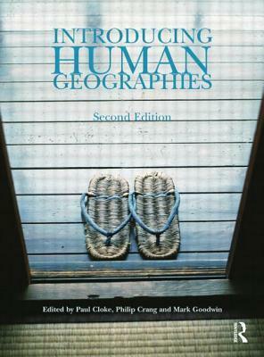 Introducing Human Geographies by Philip Crang, Mark A. Goodwin, Paul J. Cloke