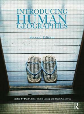 Introducing Human Geographies by Mark A. Goodwin, Philip Crang, Paul J. Cloke