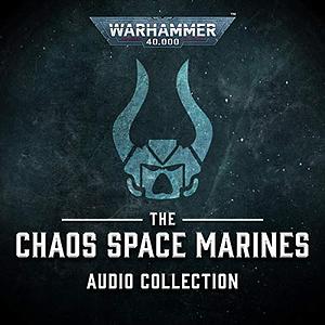 The Chaos Space Marines Audio Collection by Anthony Reynolds