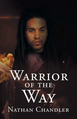 Warrior of the Way by Nathan Chandler