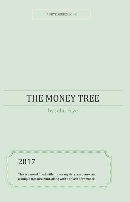 The Money Tree by John Frye