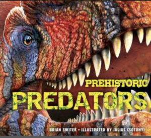 Prehistoric Predators by Riley Black (Brian Switek)