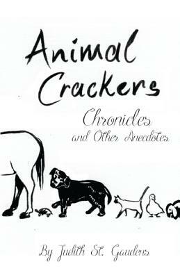 Animal Crackers Chronicles and Other Anecdotes by Judith St Gaudens
