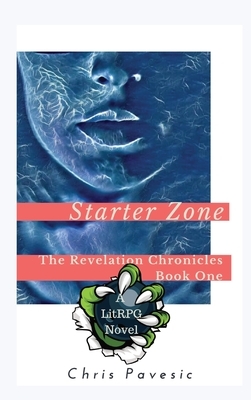Starter Zone: A LitRPG Novel by Chris Pavesic