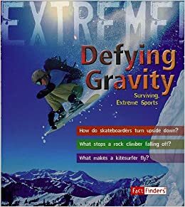 Defying Gravity: Surviving Extreme Sports by Sean Callery