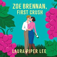 Zoe Brennan, First Crush by Laura Piper Lee