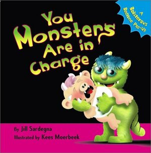 You Monsters Are in Charge: A Boisterous Bedtime Pop-Up by Jill Sardegna