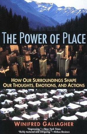 The Power of Place by Winifred Gallagher
