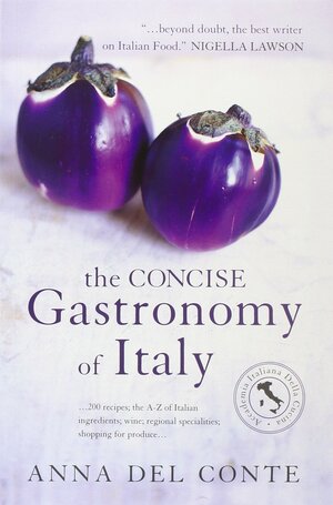 Gastronomy Of Italy by Anna Del Conte