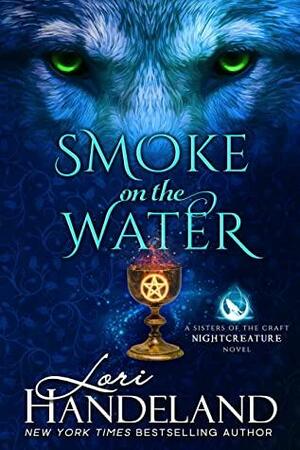 Smoke on the Water: A Sexy, Witchy Paranormal Romance Series by Lori Handeland