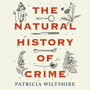 The Natural History of Crime by Patricia Wiltshire