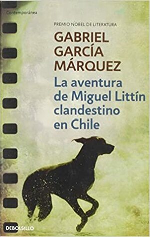 Los Aventuros de Miguel Littin by Gabriel García Márquez