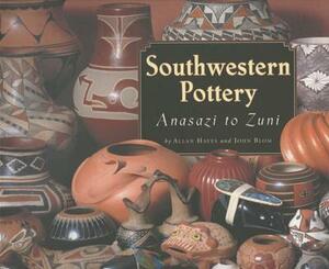 Southwestern Pottery: Anasazi to Zuni by Allan Hayes, John Blom