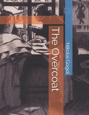 The Overcoat: Large Print by Nikolai Gogol