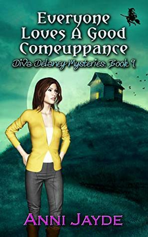 Everyone Loves A Good Comeuppance (Diva Delaney Mysteries Book 9) by Anni Jayde