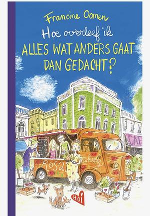 Hoe overleef ik alles wat anders gaat dan gedacht? by Francine Oomen