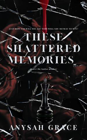 These Shattered Memories by Anysah Grace