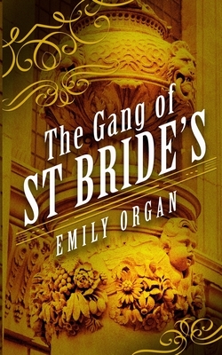 The Gang of St Bride's by Emily Organ