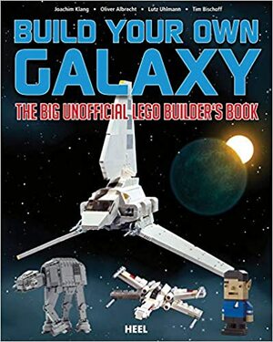 LEGO Galaxy: Build Your Own Universe by Lutz Uhlmann, Tim Bischoff, Joachim Klang, Oliver Albrecht