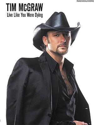 Live Like You Were Dying by Tim McGraw