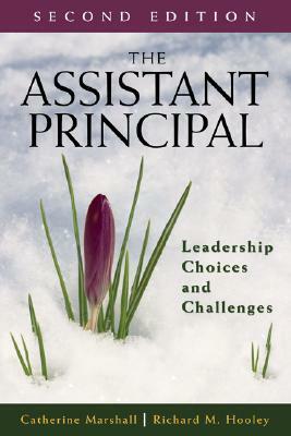 The Assistant Principal: Leadership Choices and Challenges by Richard M. Hooley, Catherine Marshall