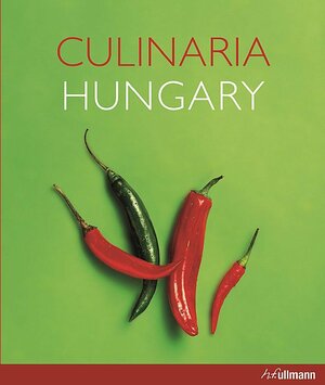 Culinaria Hungary by Christoph Buschel, Ruprecht Stempell, Anik Gergely