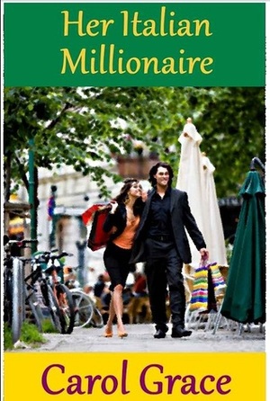 Her Italian Millionaire by Carol Grace