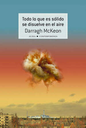 Todo lo que es sólido se disuelve en el aire by Darragh McKeon, Rocío Martínez Ranedo