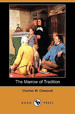 The Marrow of Tradition (Dodo Press) by Charles W. Chesnutt