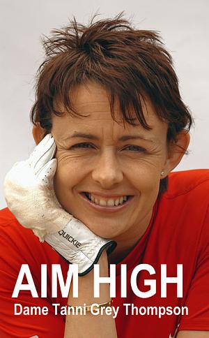 Aim High by Tanni Grey-Thompson