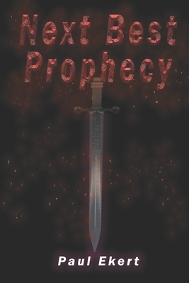 Next Best Prophecy: A comedy set in a rich fantasy landscape by Paul Ekert