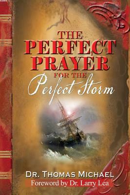 The Perfect Prayer for the Perfect Storm by Thomas Michael