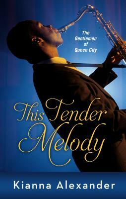 This Tender Melody by Kianna Alexander