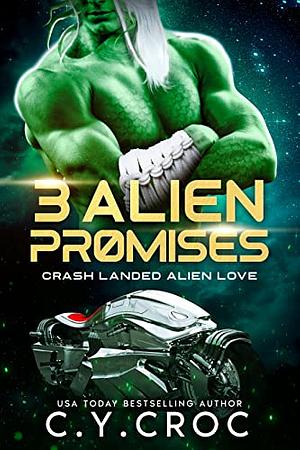 3 Alien promises: by C. Y. Croc