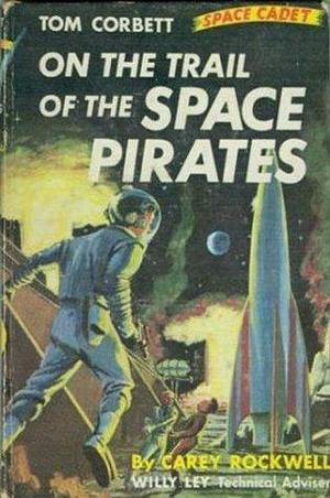 On the Trail of the Space Pirates Illustrated by Carey Rockwell, Louis Glanzman